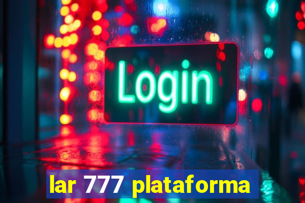 lar 777 plataforma